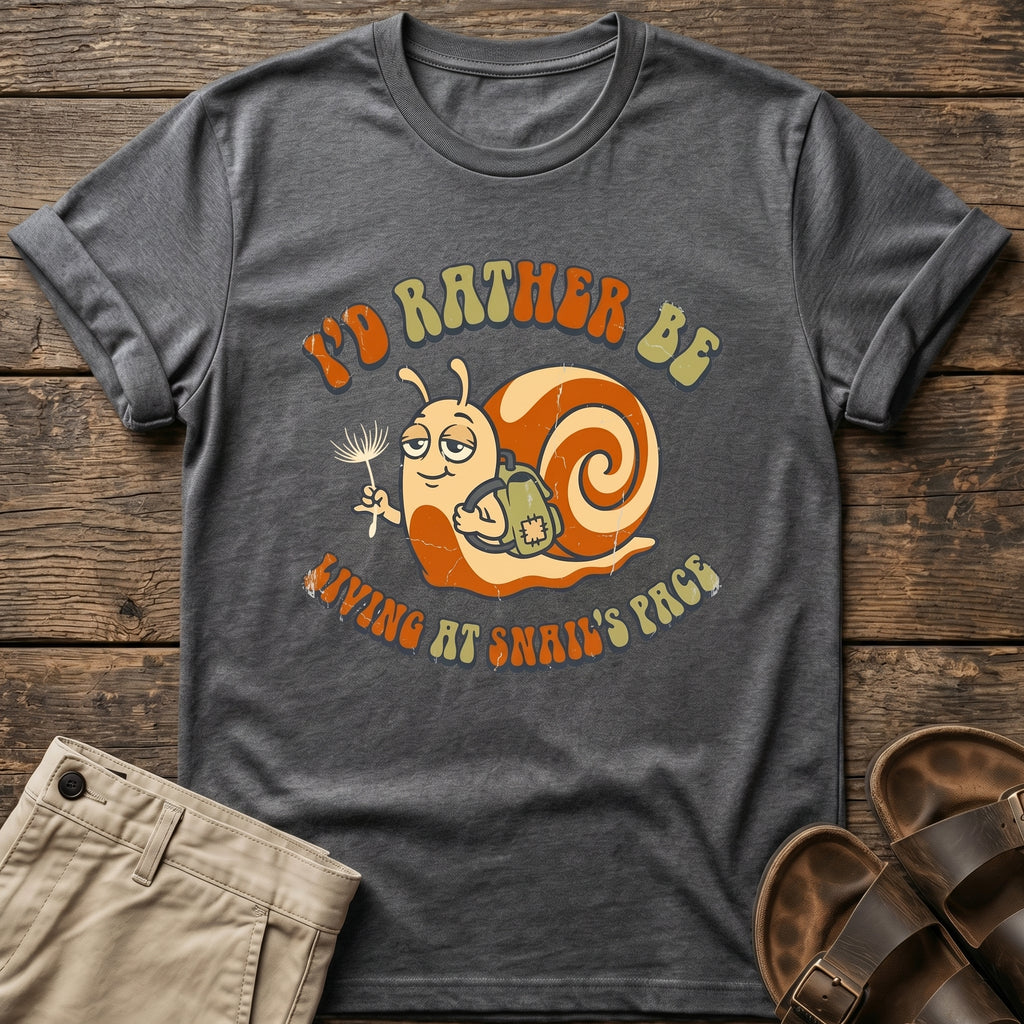 "I'd Rather Be Living at Snail's Pace" Snail T-Shirt