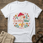 “Be Here Now” Mushroom T-Shirt