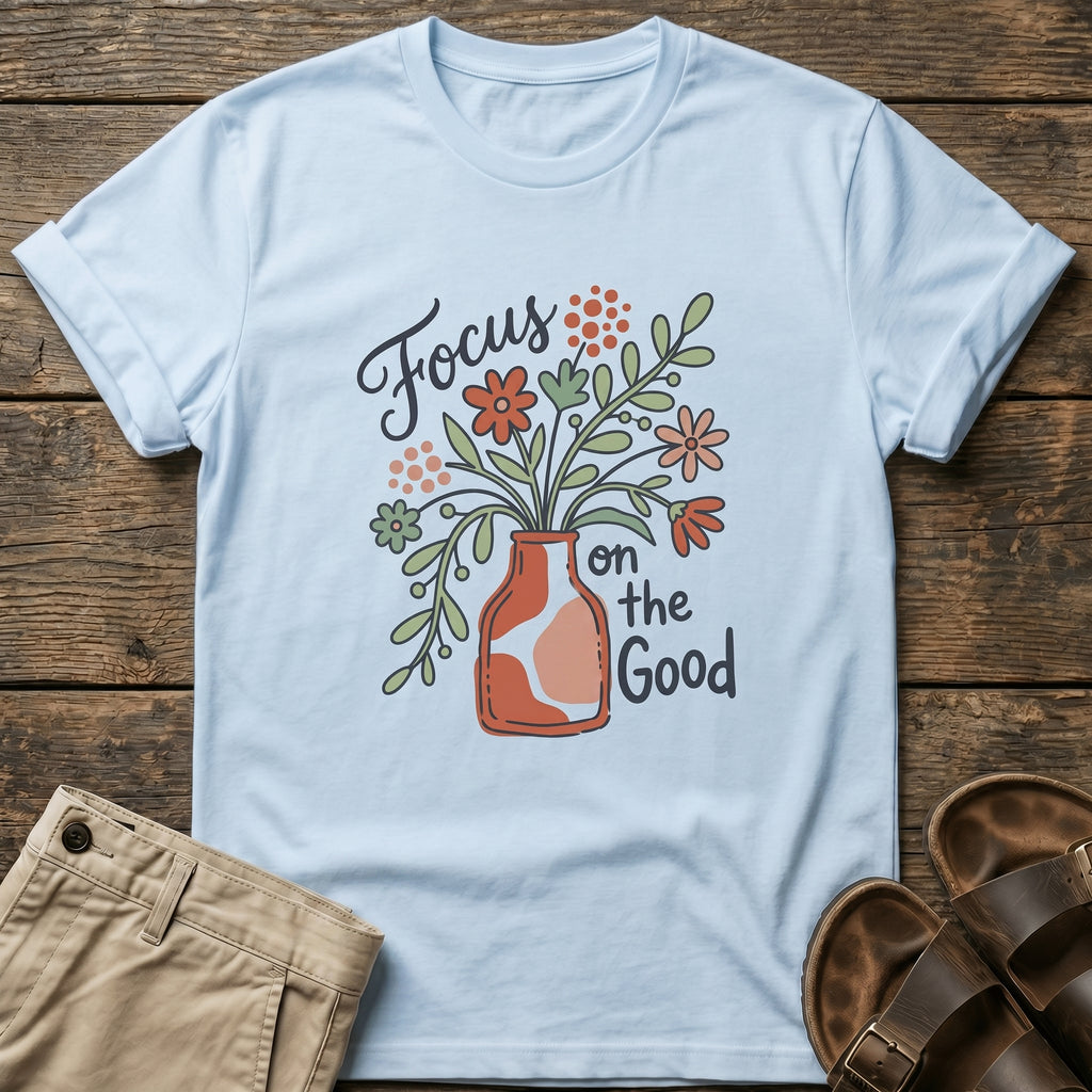 "Focus on the Good" Floral Vase T-Shirt