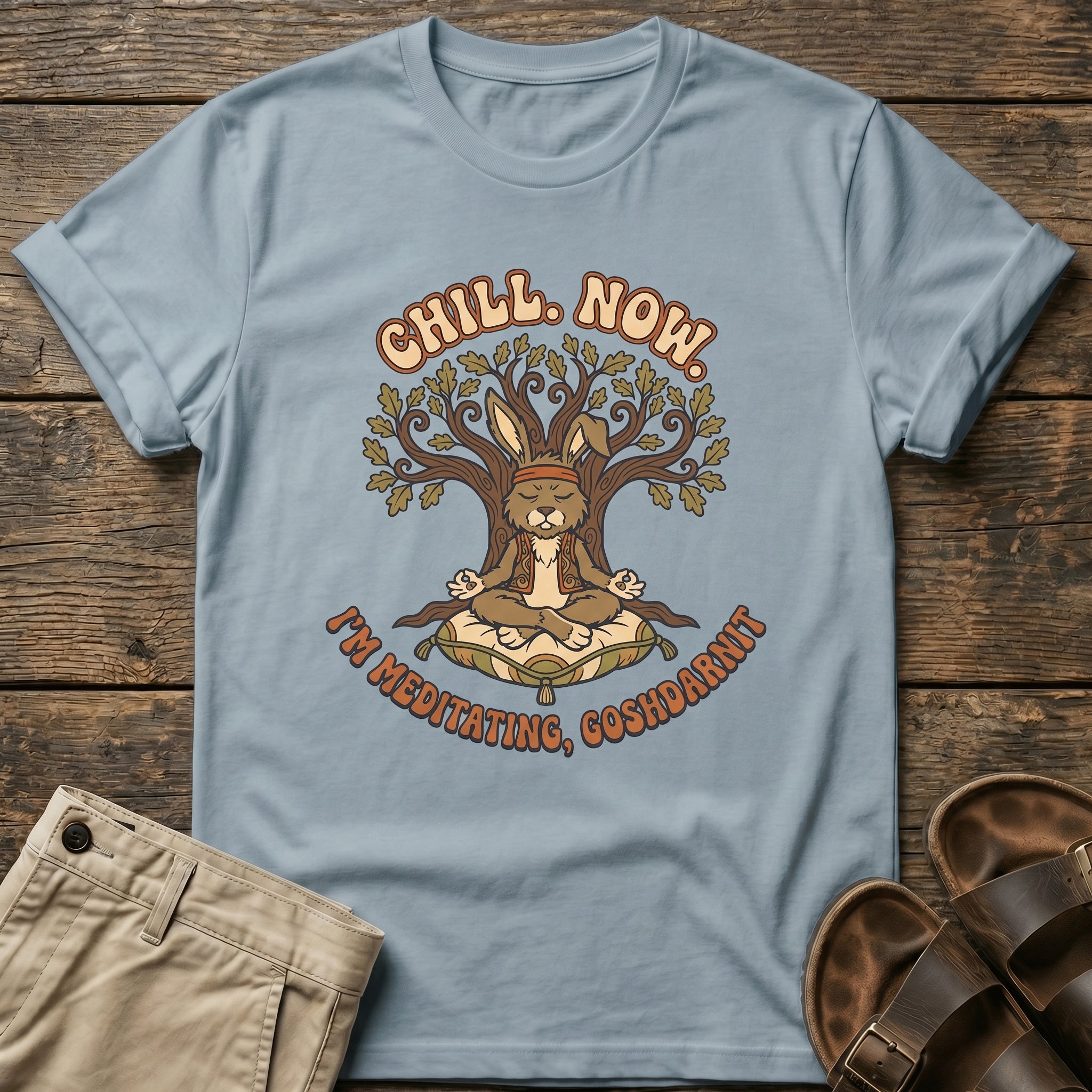 "Chill Now, I’m Meditating, Goshdarnit" T-Shirt