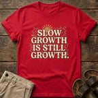 Slow Growth Is Still Growth T-Shirt