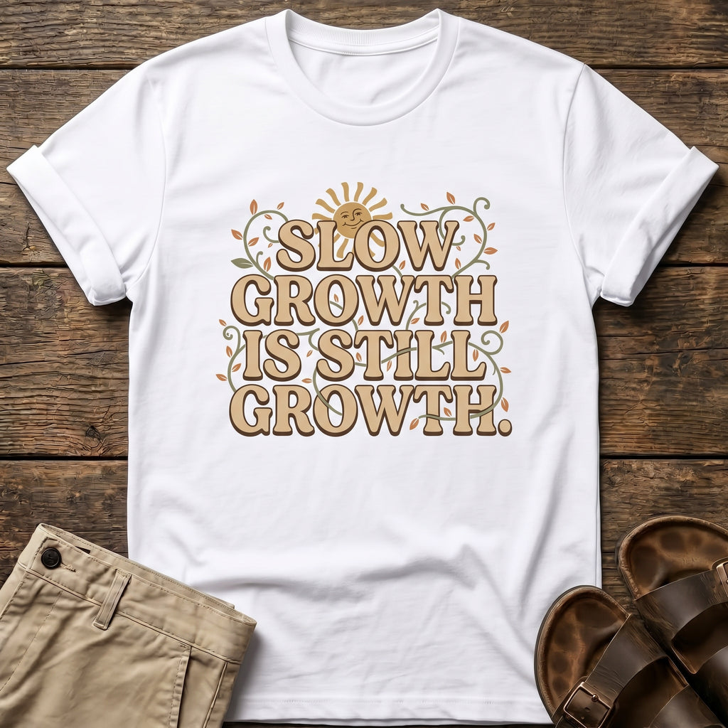 Slow Growth Is Still Growth T-Shirt