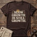 Slow Growth Is Still Growth T-Shirt