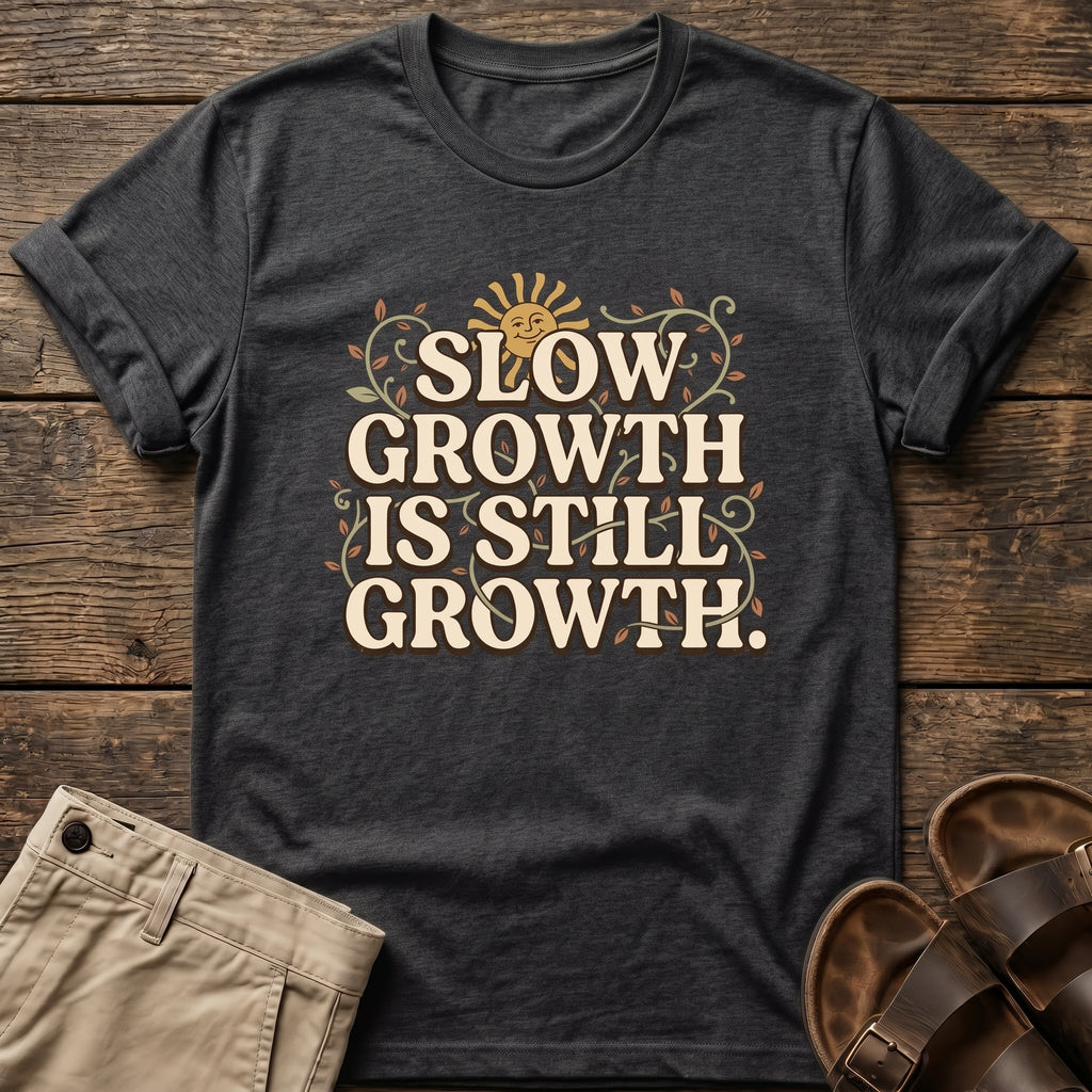 Slow Growth Is Still Growth T-Shirt