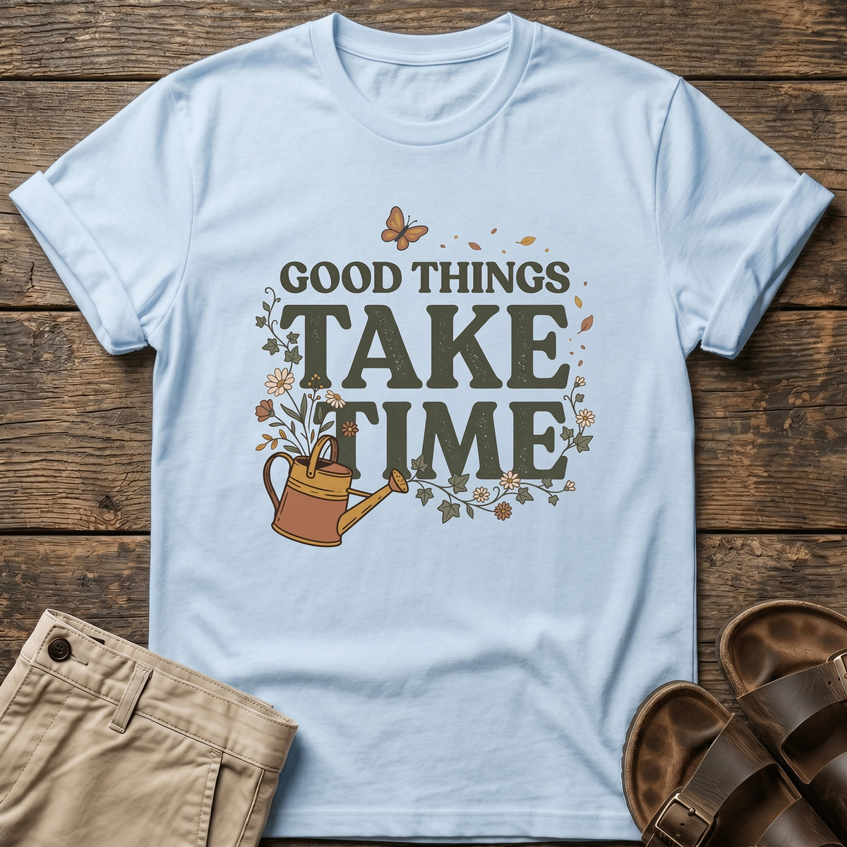 Good Things Take Time T-Shirt