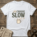 Choose Slow T-Shirt