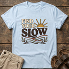 Find Your Slow T-Shirt
