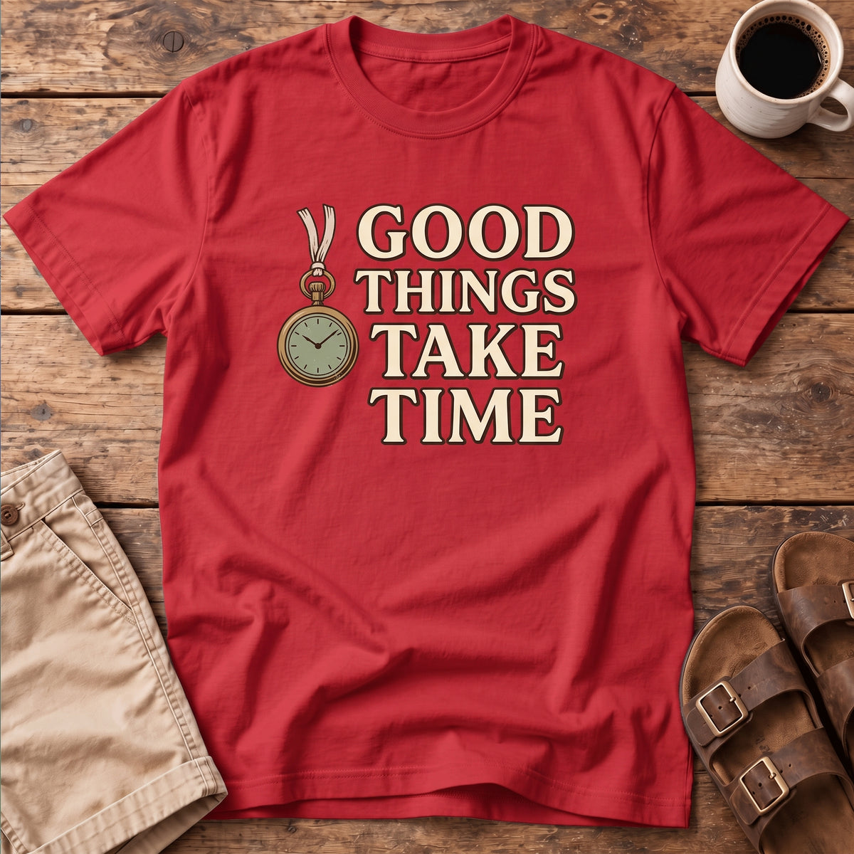 Good Things Take Time T-Shirt