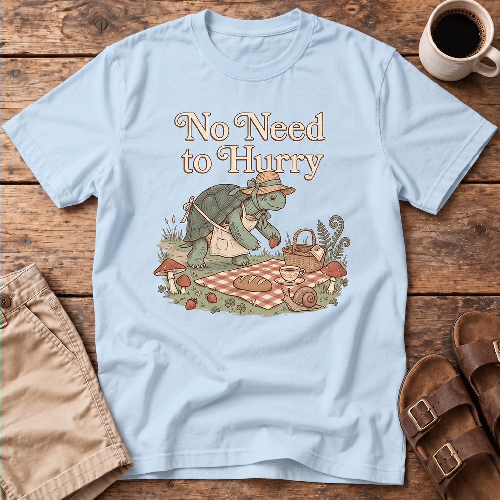 No Need to Hurry T-Shirt