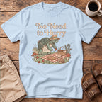 No Need to Hurry T-Shirt