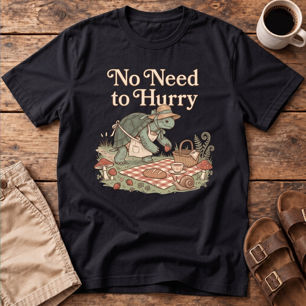 No Need to Hurry T-Shirt