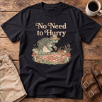 No Need to Hurry T-Shirt