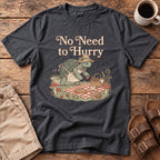 No Need to Hurry T-Shirt