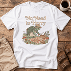 No Need to Hurry T-Shirt