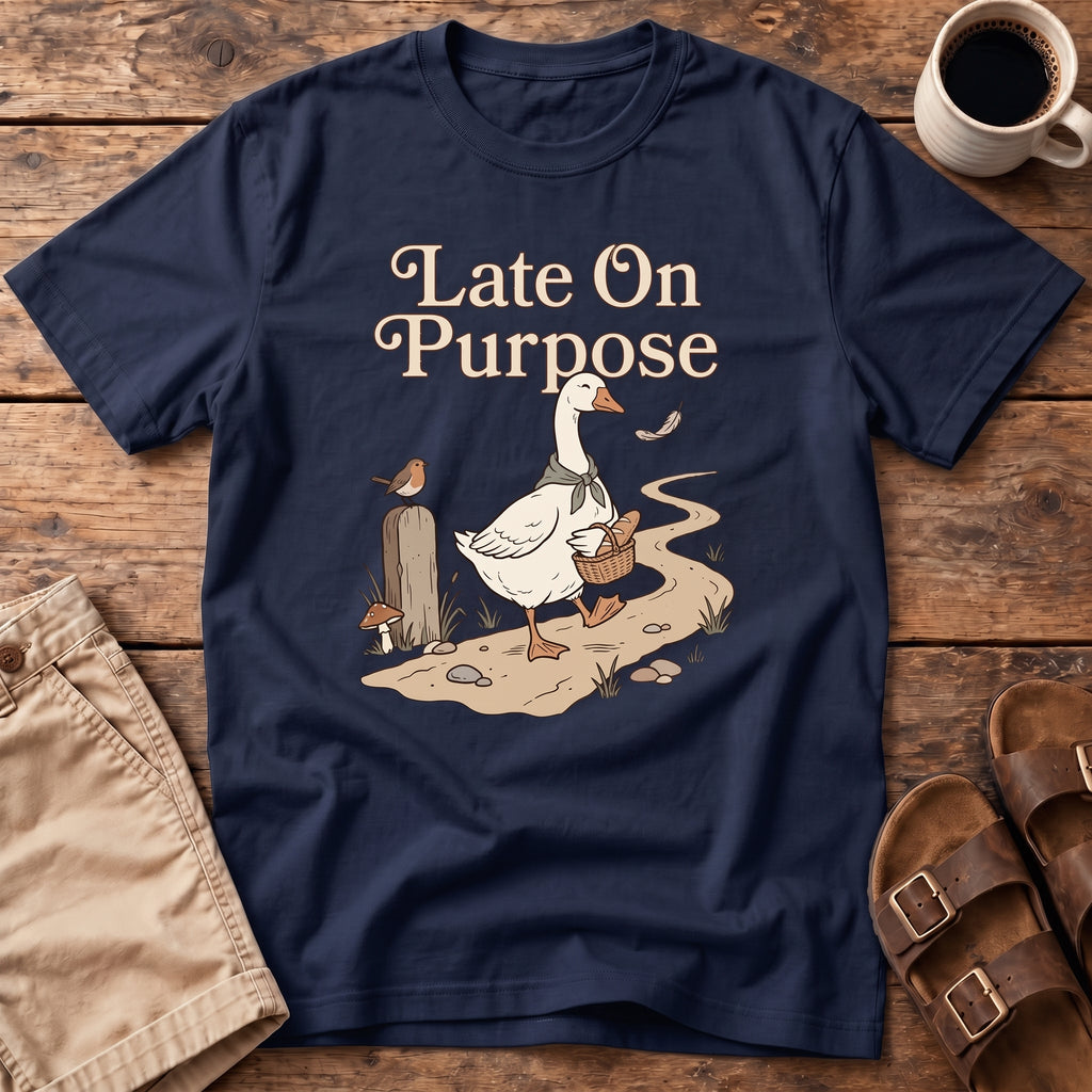 Late On Purpose Goose T-Shirt