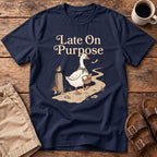 Late On Purpose Goose T-Shirt