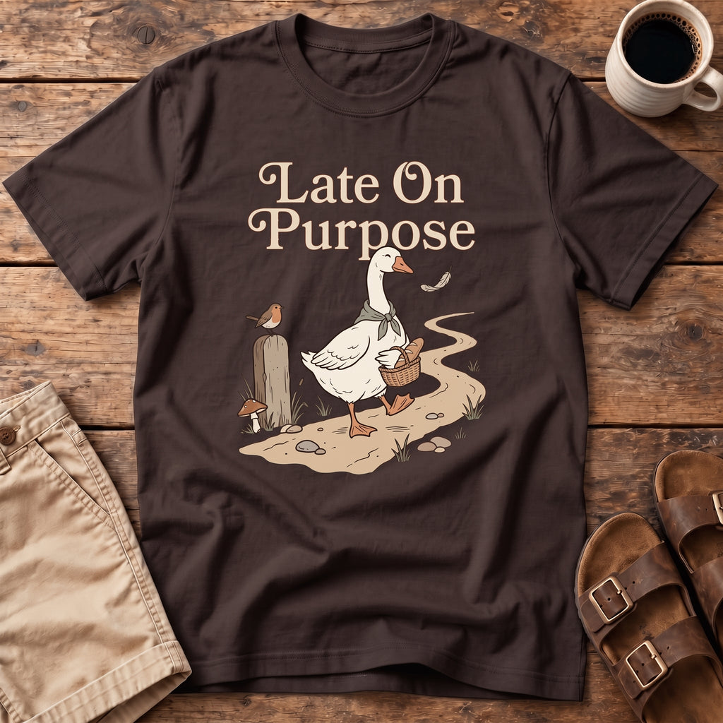 Late On Purpose Goose T-Shirt