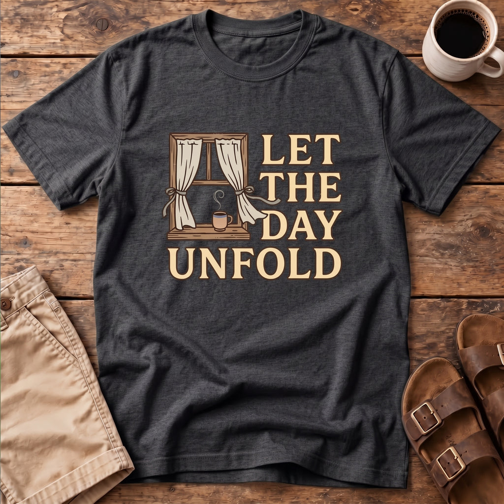 Let The Day Unfold T-Shirt