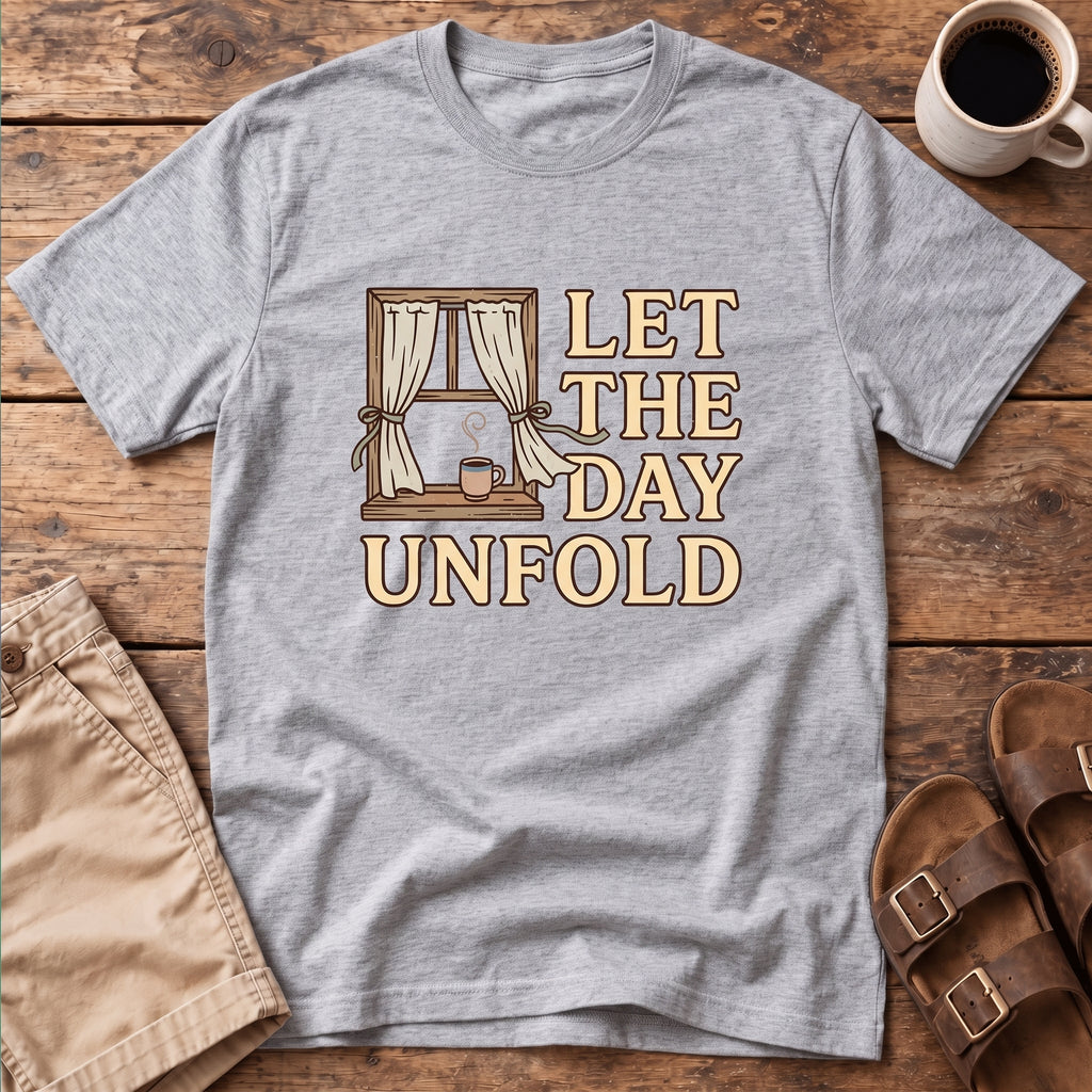 Let The Day Unfold T-Shirt