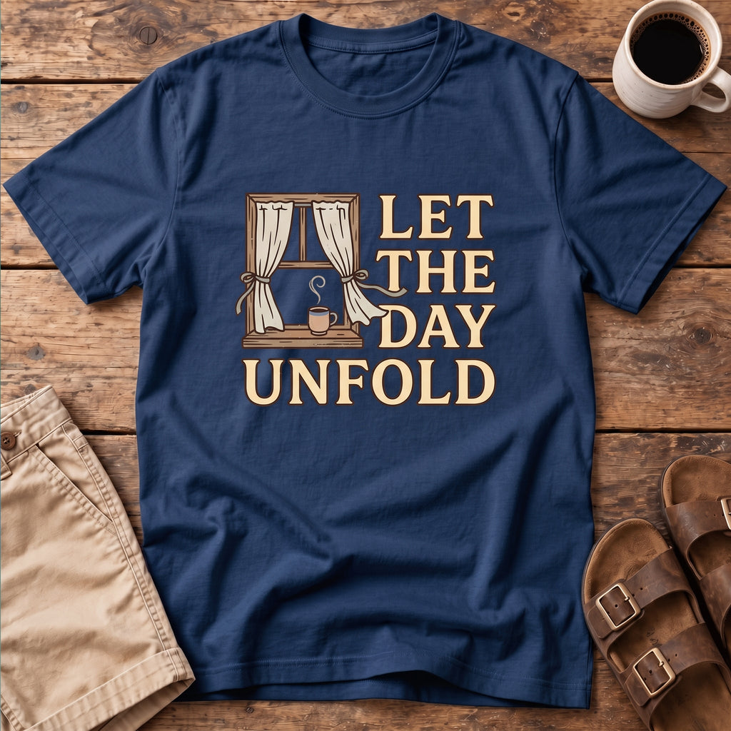 Let The Day Unfold T-Shirt