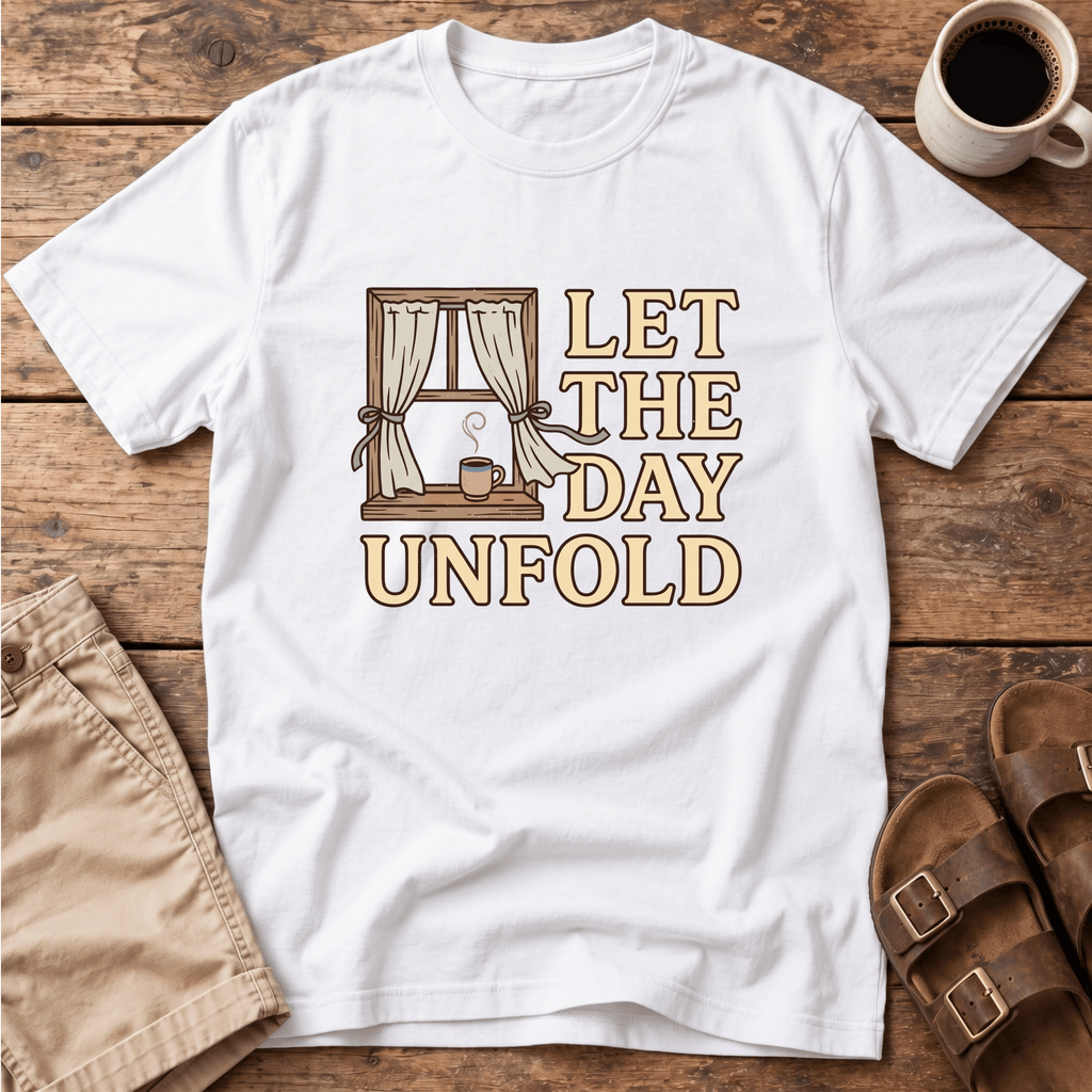 Let The Day Unfold T-Shirt