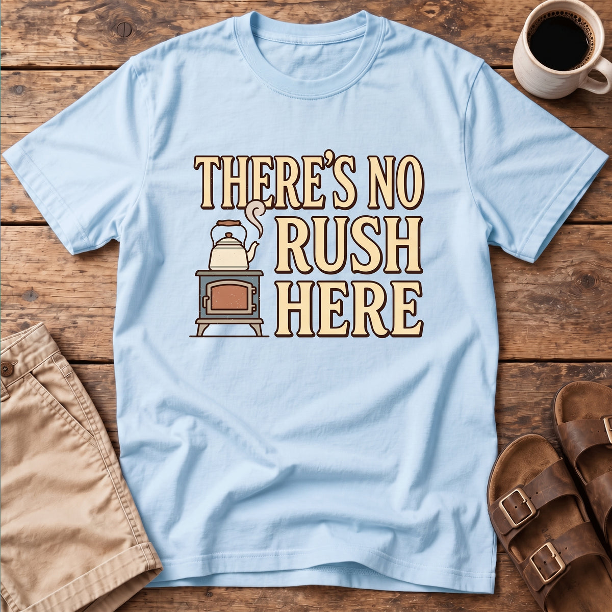 There's No Rush Here T-Shirt