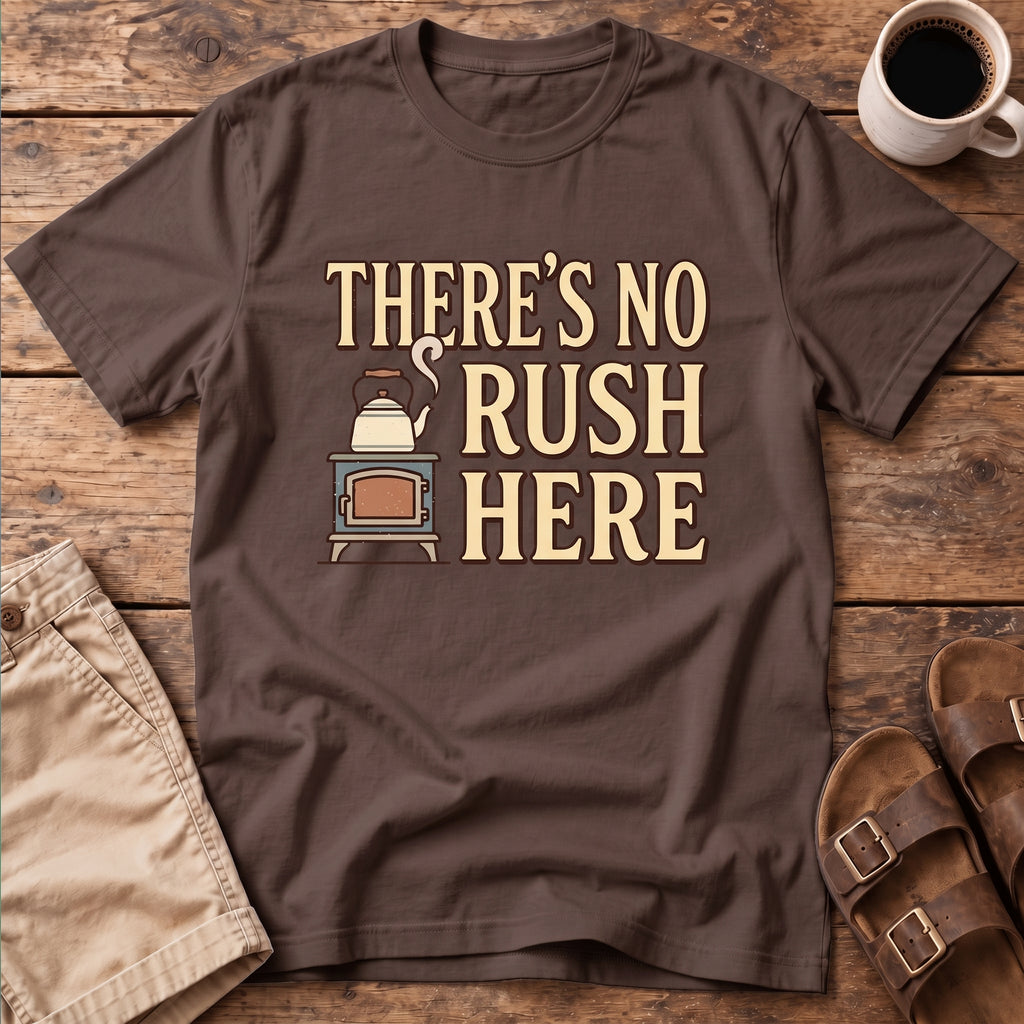There's No Rush Here T-Shirt