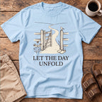 Let the Day Unfold T-Shirt