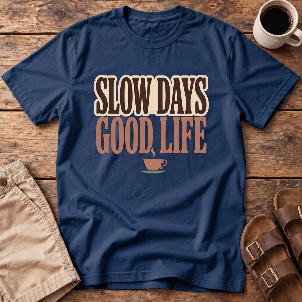 Slow Days Good Life T-Shirt