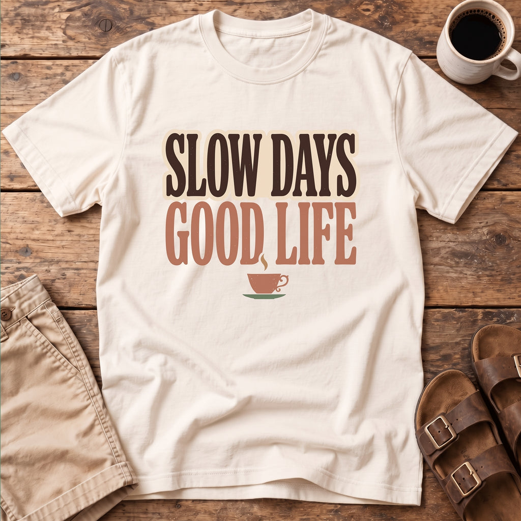 Slow Days Good Life T-Shirt