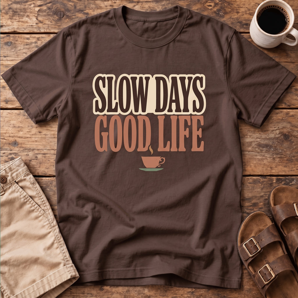 Slow Days Good Life T-Shirt