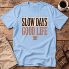 Slow Days Good Life T-Shirt