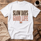 Slow Days Good Life T-Shirt