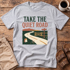 Take The Quiet Road T-Shirt