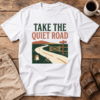 Take The Quiet Road T-Shirt