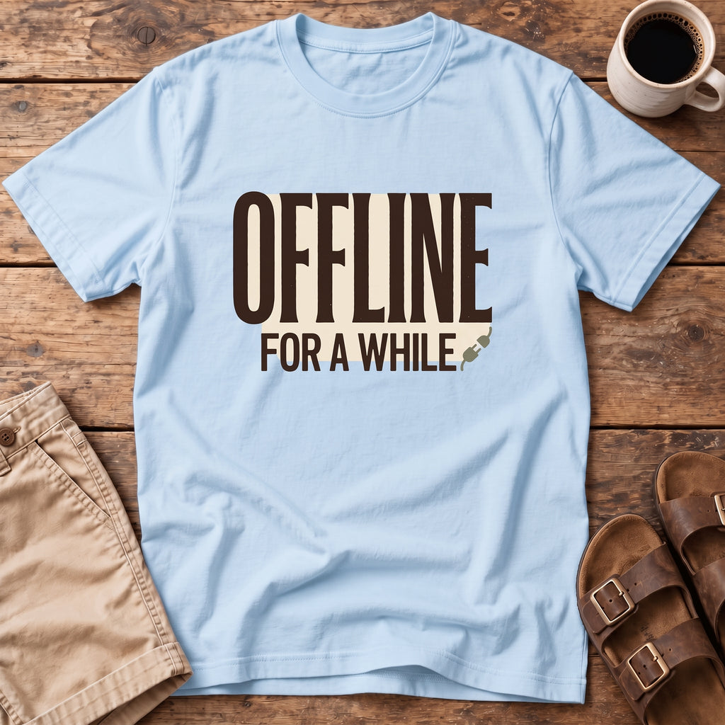 Offline For A While T-Shirt