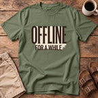 Offline For A While T-Shirt