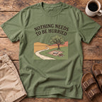 Nothing Needs to Be Hurried T-Shirt