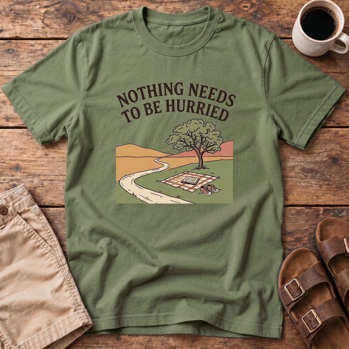 Nothing Needs to Be Hurried T-Shirt