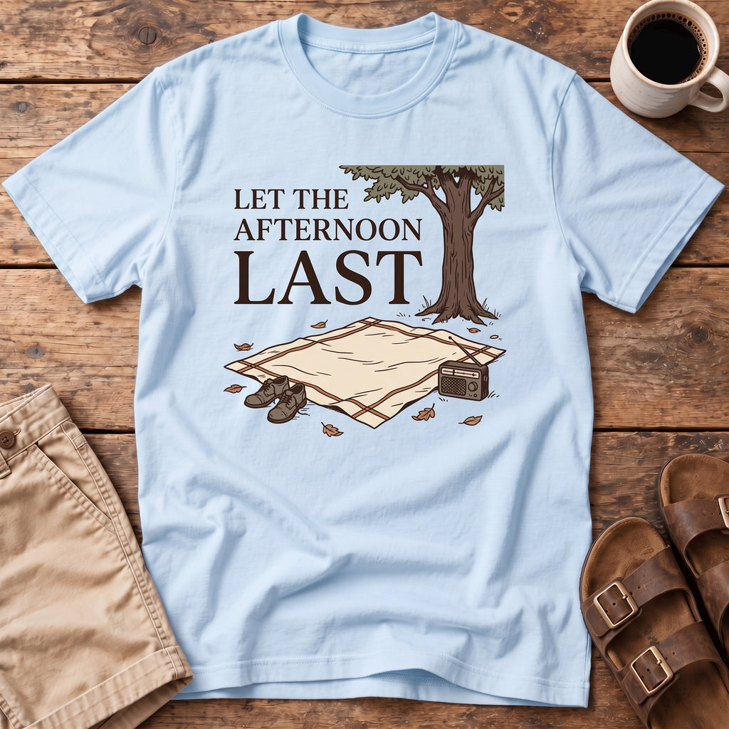 Let the Afternoon Last T-Shirt