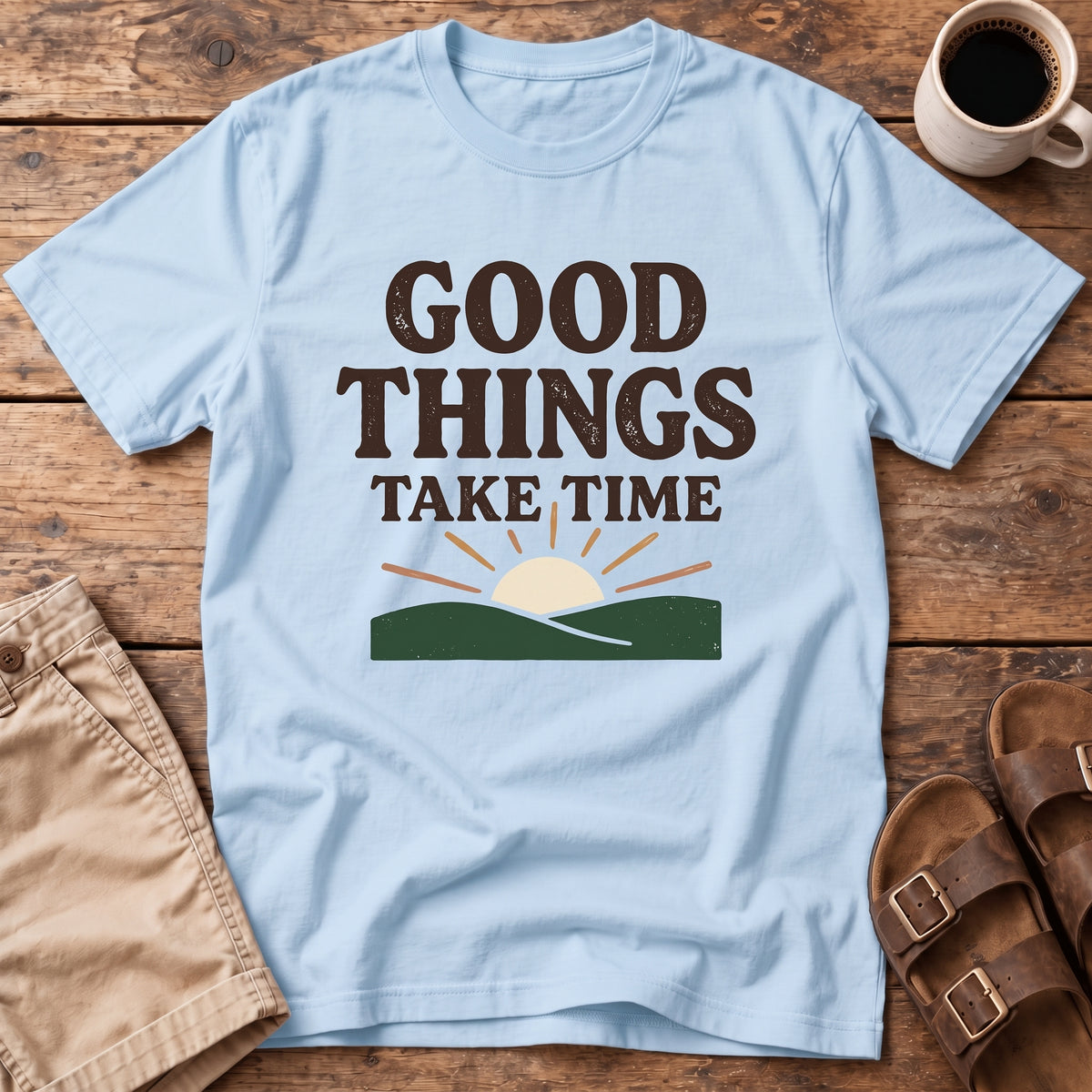 Good Things Take Time T-Shirt