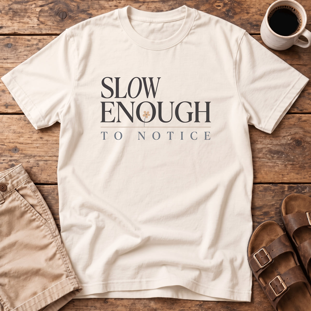 Slow Enough to Notice T-Shirt