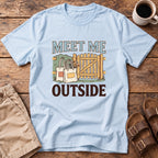 Meet Me Outside T-Shirt