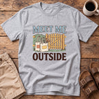 Meet Me Outside T-Shirt