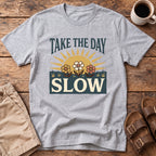 Take The Day Slow T-Shirt