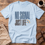 No Signal Just Life T-Shirt