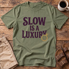 Slow Is a Luxury T-Shirt