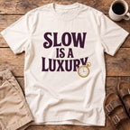 Slow Is a Luxury T-Shirt