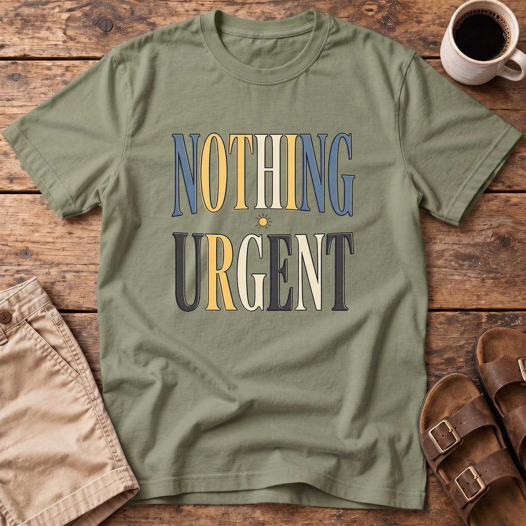 Nothing Urgent T-Shirt