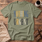 Nothing Urgent T-Shirt